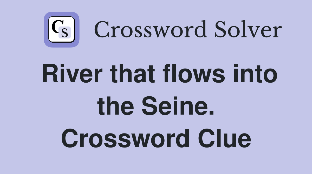 River that flows into the Seine. Crossword Clue