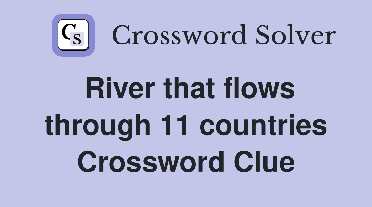 River that flows through 11 countries Crossword Clue