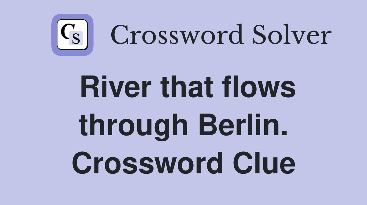 River that flows through Berlin. Crossword Clue