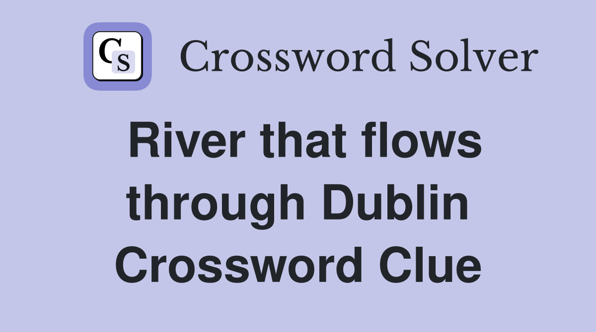 River that flows through Dublin Crossword Clue