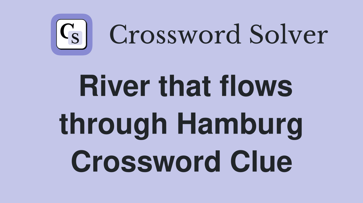 River that flows through Hamburg Crossword Clue