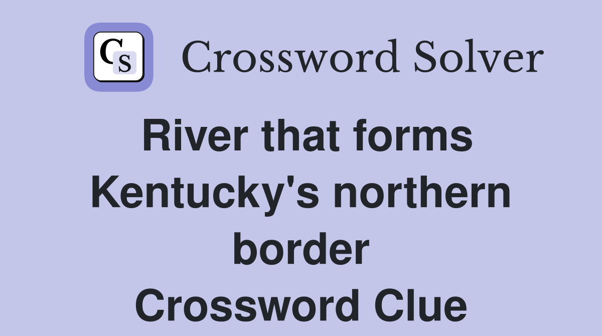 River that forms Kentucky's northern border Crossword Clue
