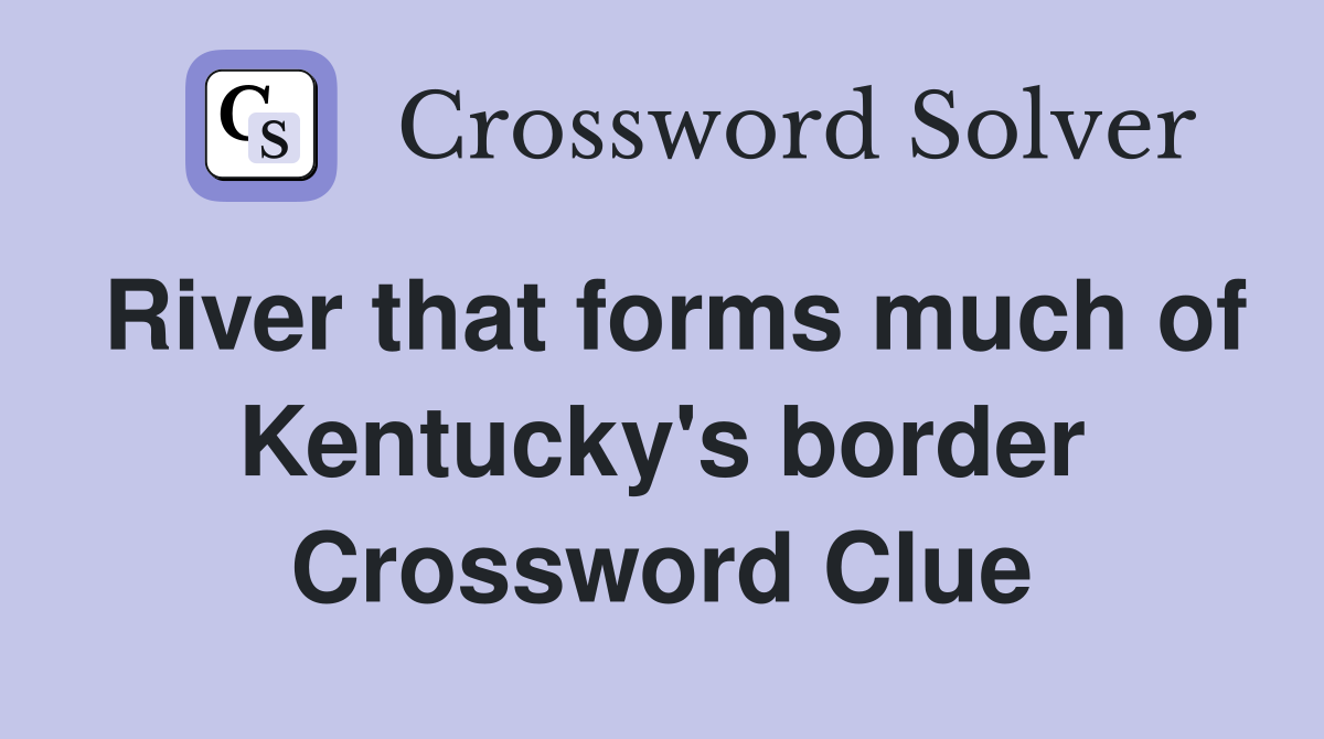 River that forms much of Kentucky's border Crossword Clue
