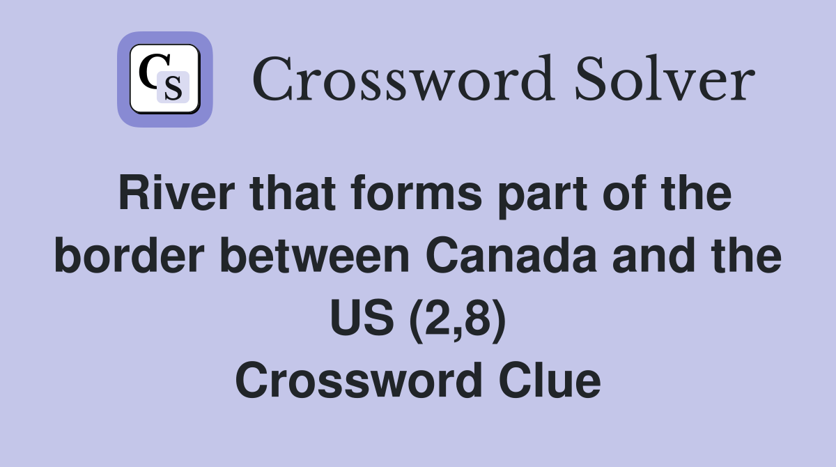 River that forms part of the border between Canada and the US (2,8) Crossword Clue