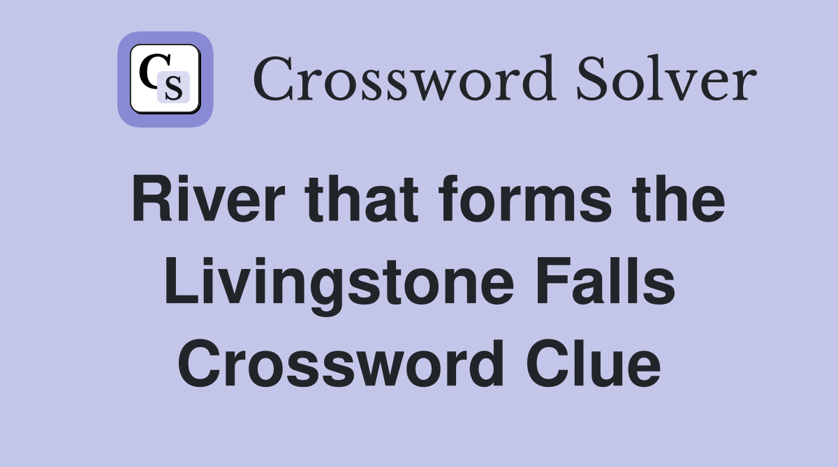 River that forms the Livingstone Falls Crossword Clue