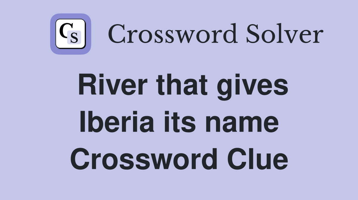 River that gives Iberia its name Crossword Clue