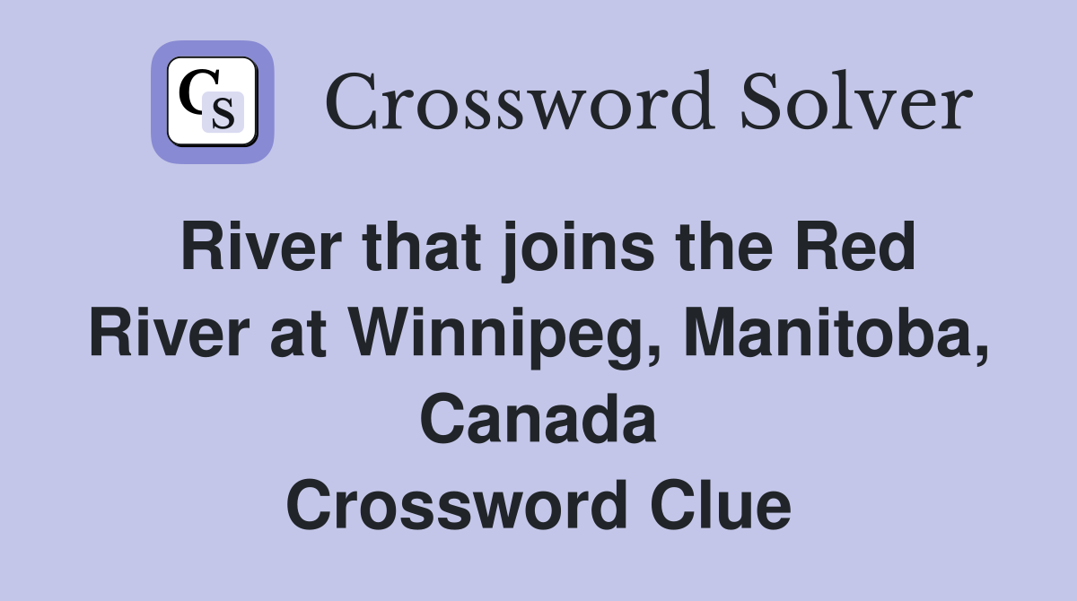 River that joins the Red River at Winnipeg, Manitoba, Canada Crossword Clue