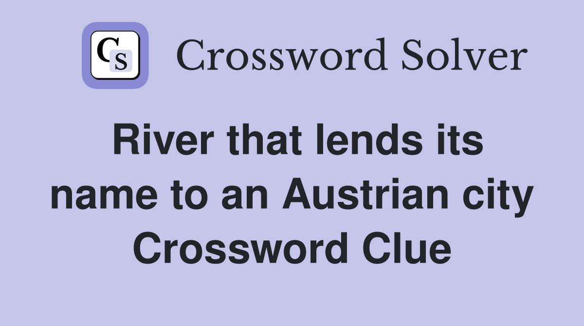 River that lends its name to an Austrian city Crossword Clue