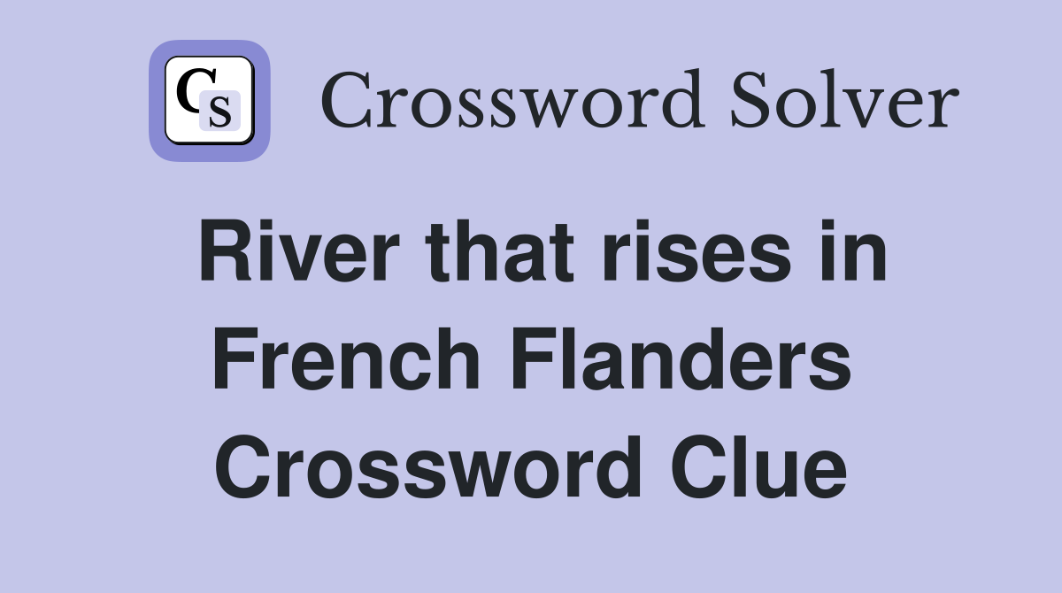 River that rises in French Flanders Crossword Clue