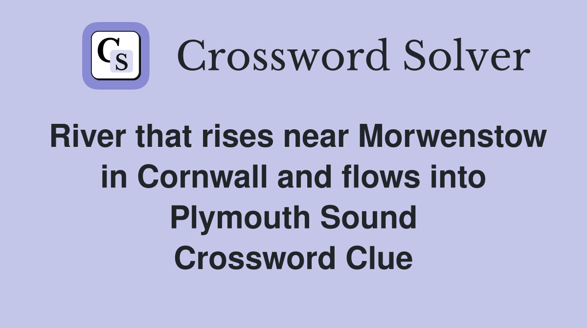 River that rises near Morwenstow in Cornwall and flows into Plymouth Sound Crossword Clue