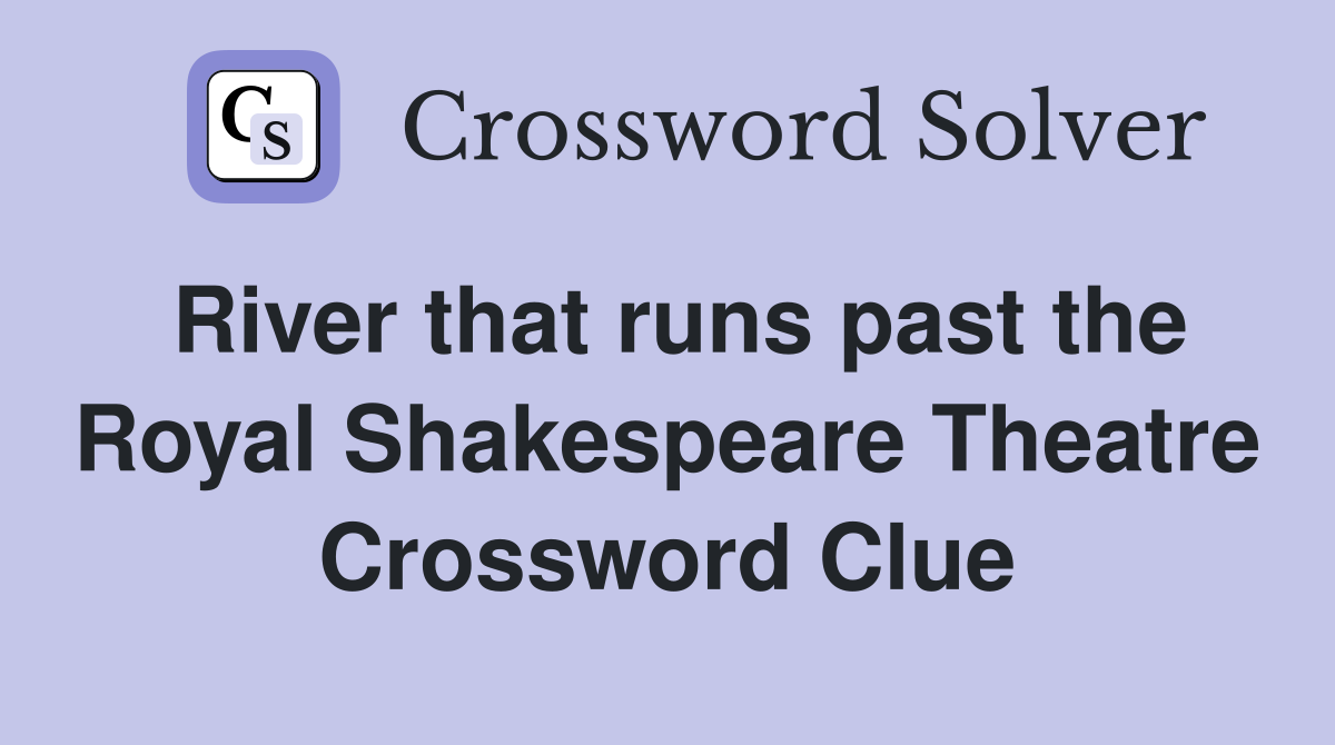 River that runs past the Royal Shakespeare Theatre Crossword Clue