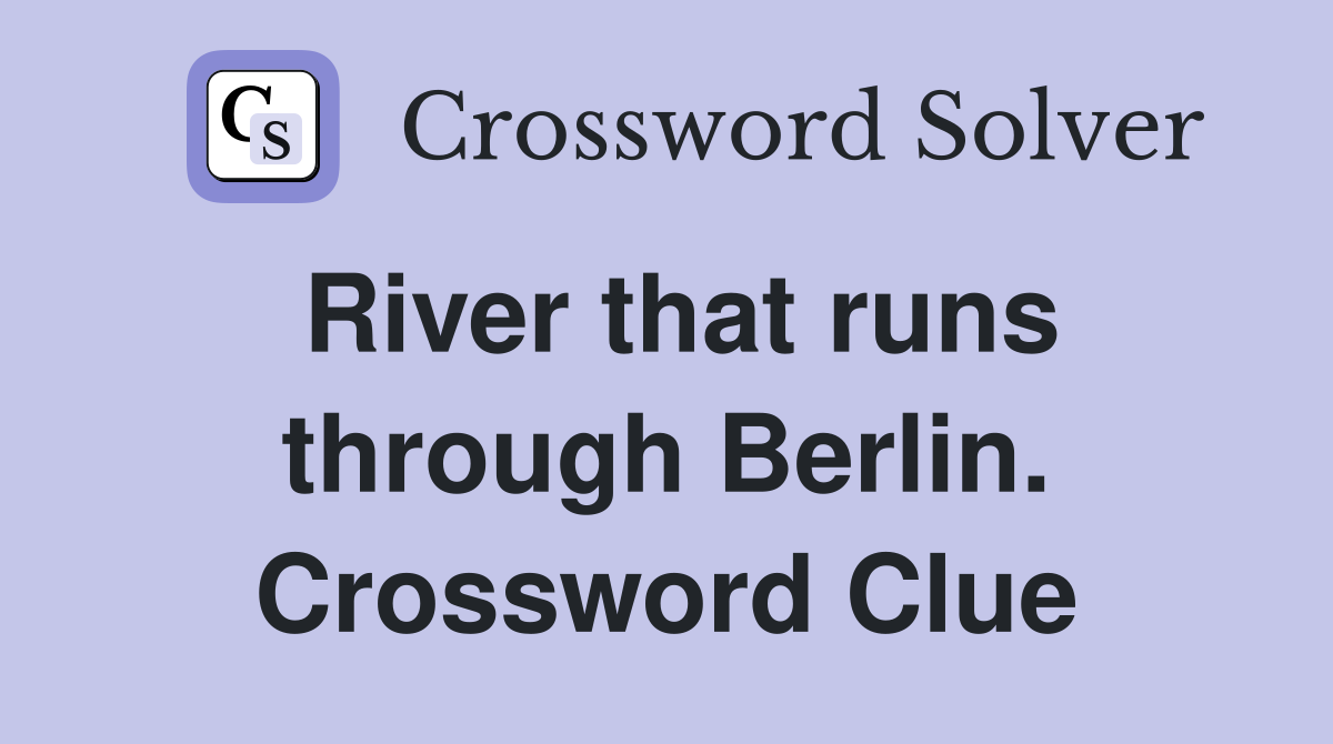 River that runs through Berlin. Crossword Clue