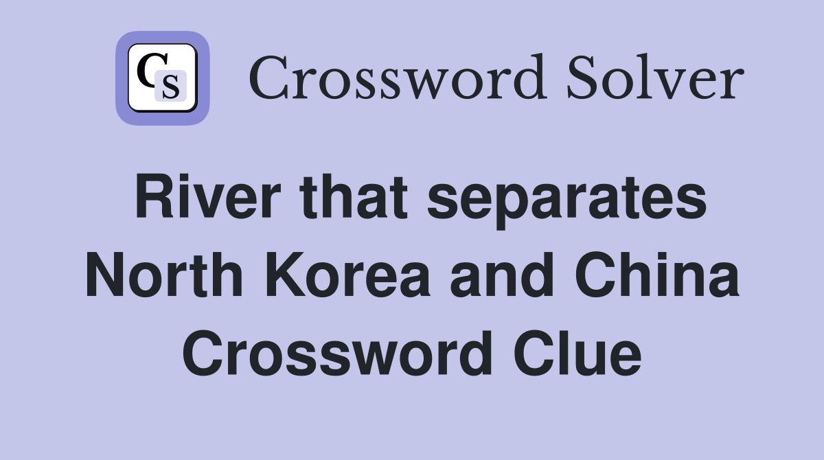 River that separates North Korea and China Crossword Clue