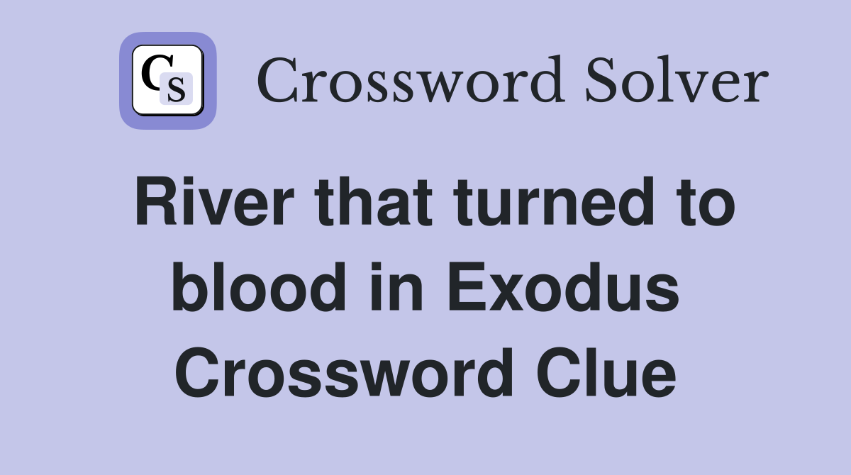 River that turned to blood in Exodus Crossword Clue