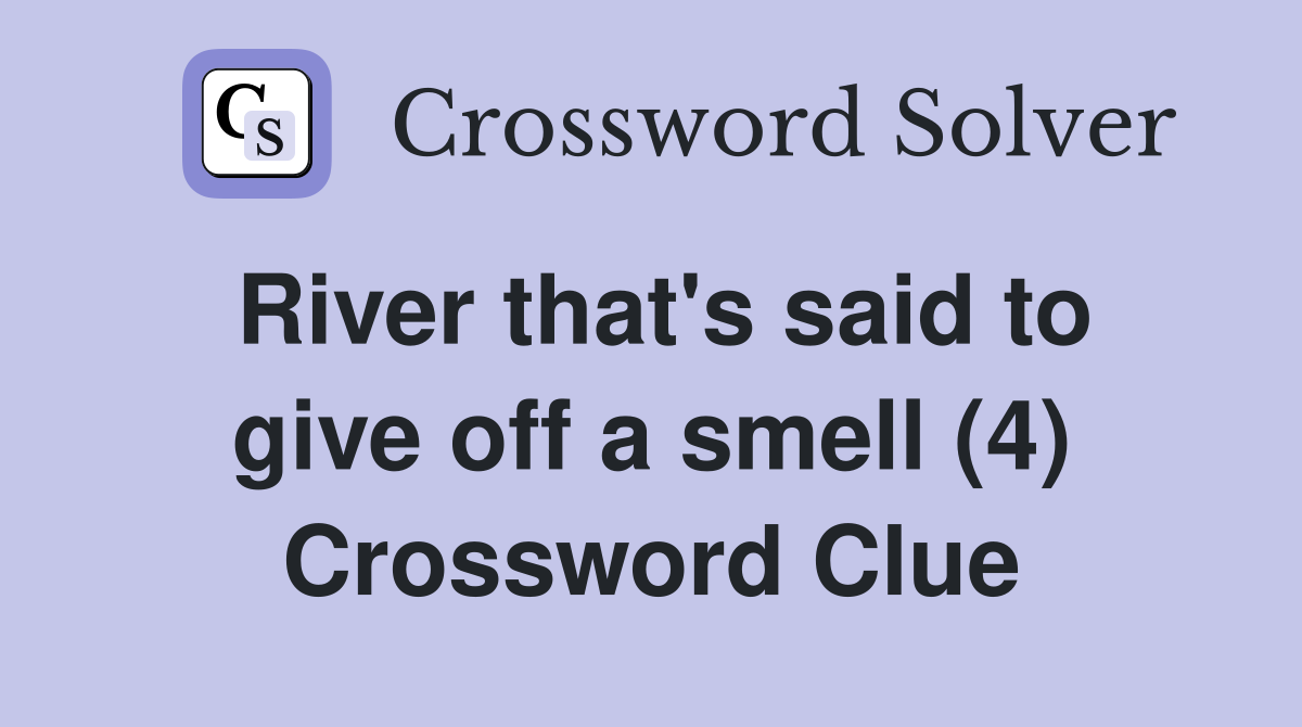 River that's said to give off a smell (4) Crossword Clue