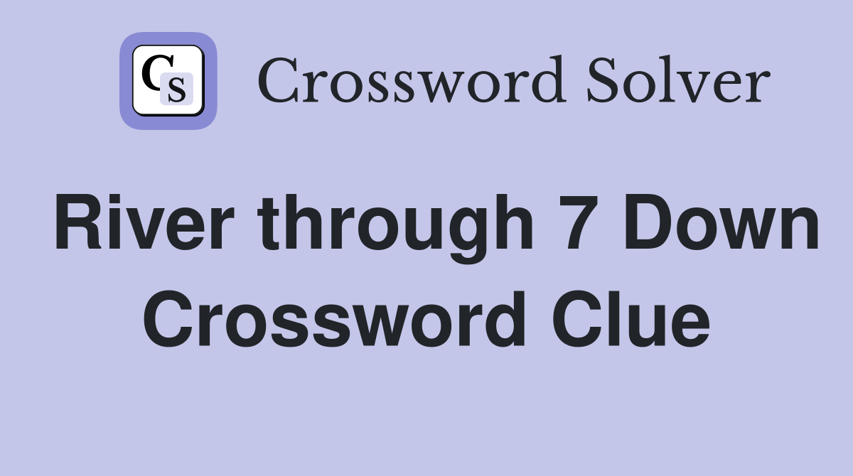 River through 7 Down Crossword Clue