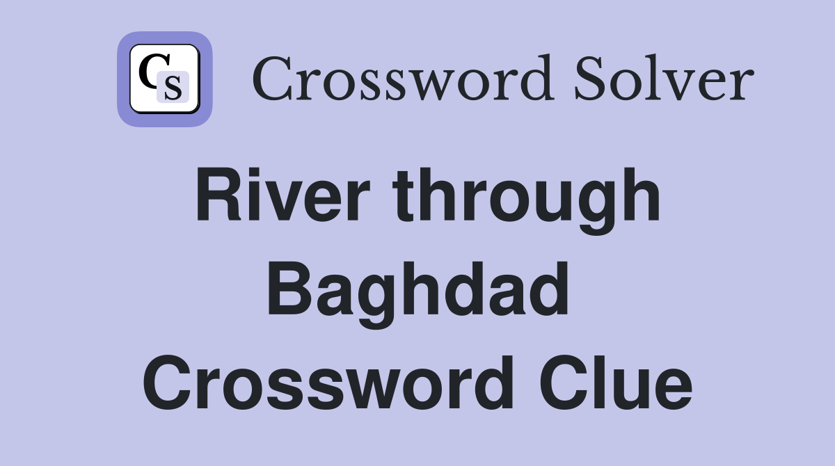 River through Baghdad Crossword Clue