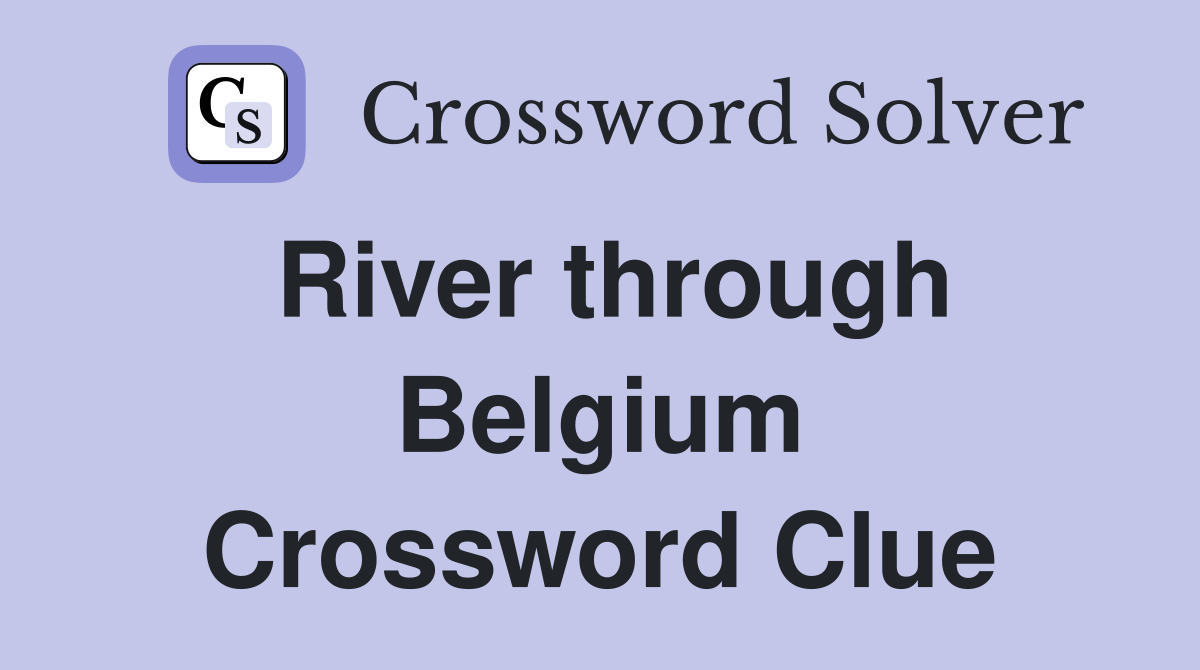 River through Belgium Crossword Clue