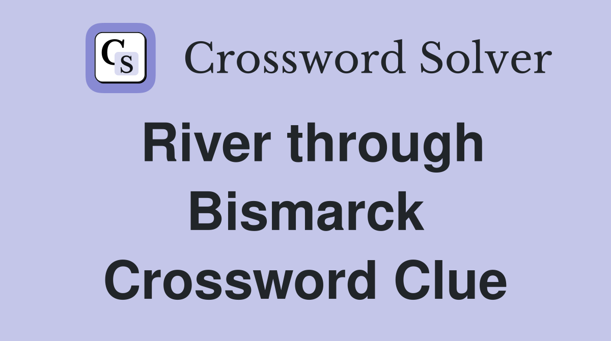 River through Bismarck Crossword Clue
