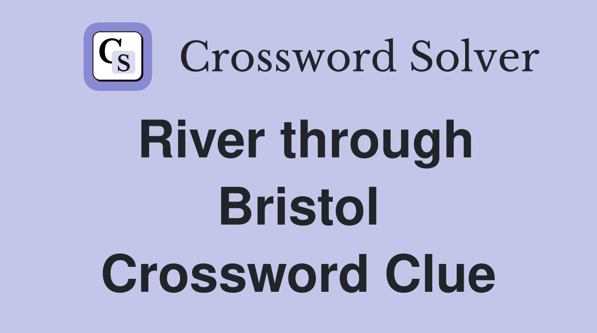 River through Bristol Crossword Clue