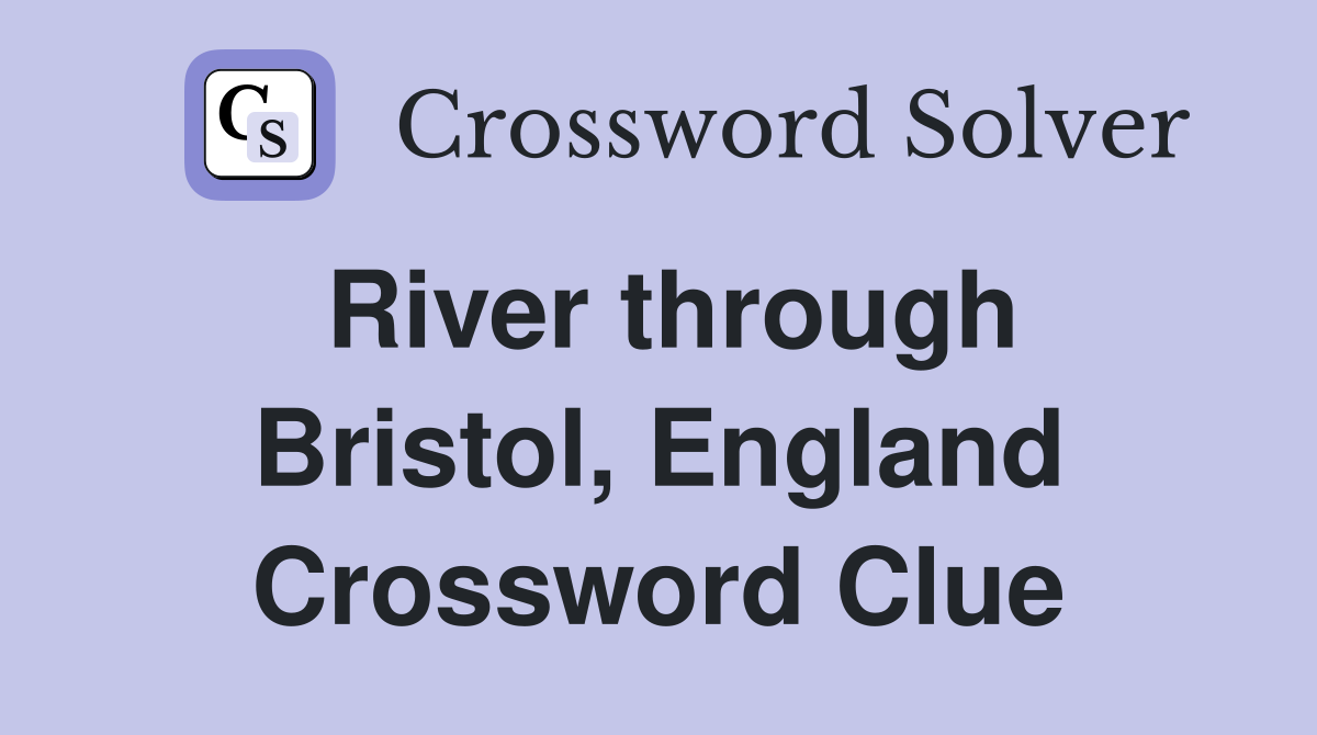 River through Bristol, England Crossword Clue