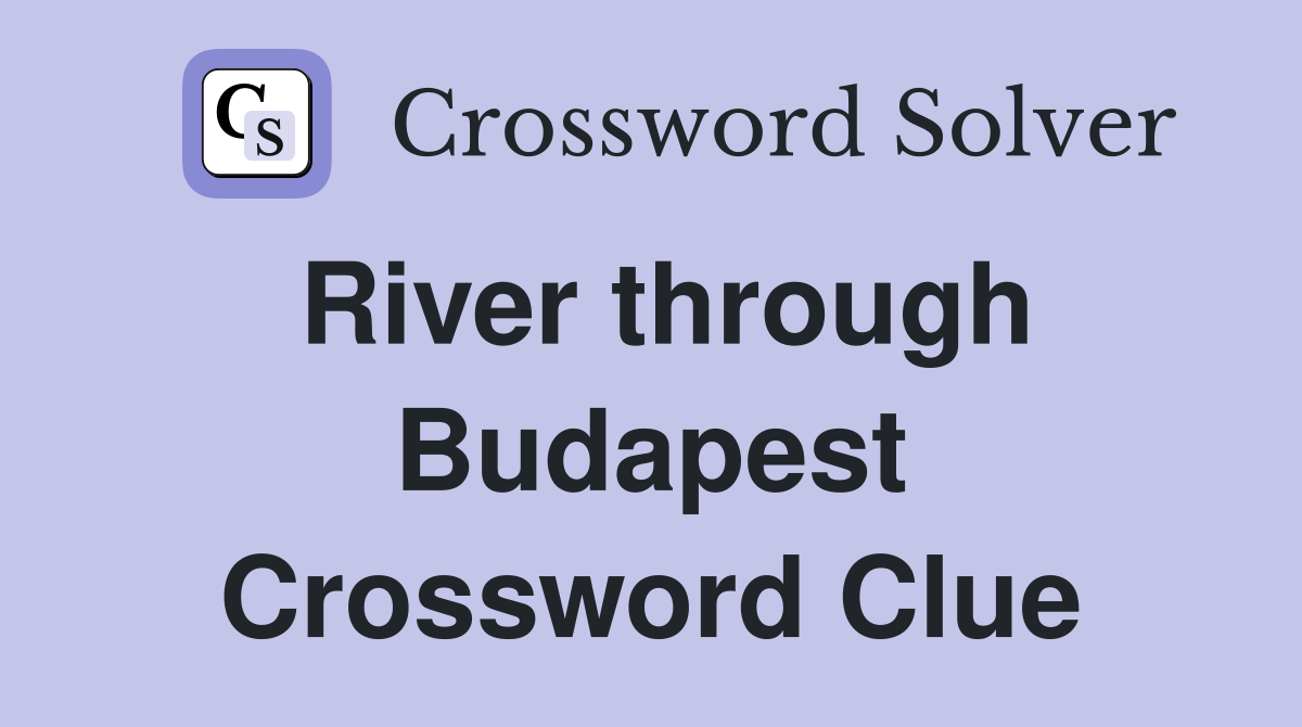 River through Budapest Crossword Clue