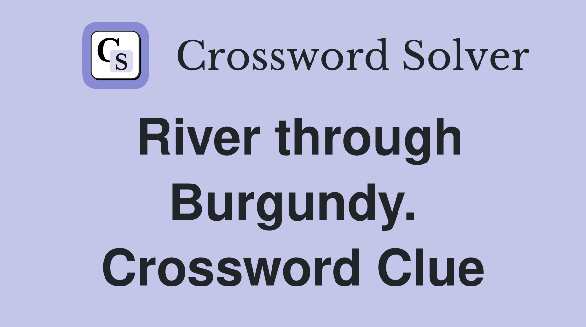 River through Burgundy. Crossword Clue