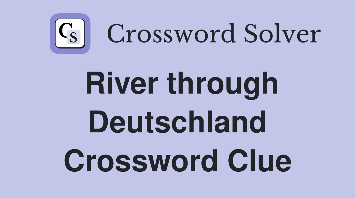 River through Deutschland Crossword Clue