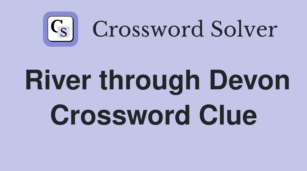 River through Devon Crossword Clue