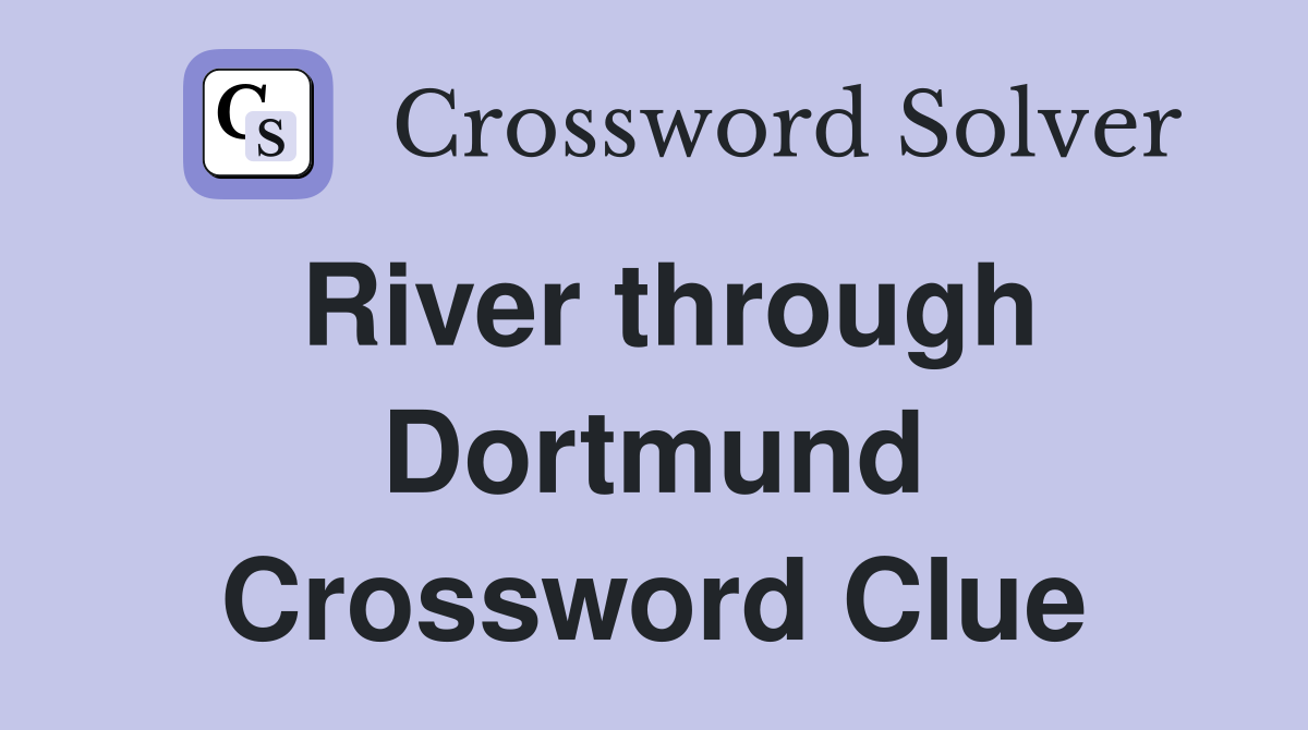 River through Dortmund Crossword Clue