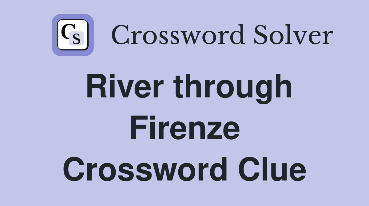 River through Firenze Crossword Clue