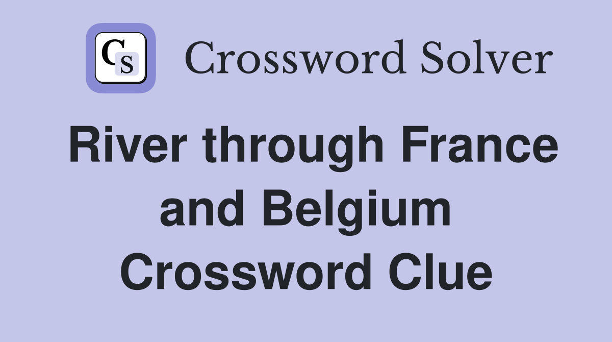 River through France and Belgium Crossword Clue