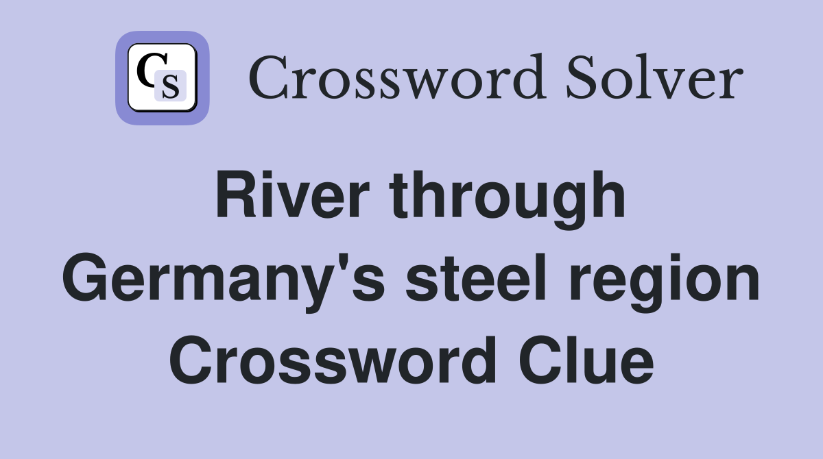 River through Germany's steel region Crossword Clue