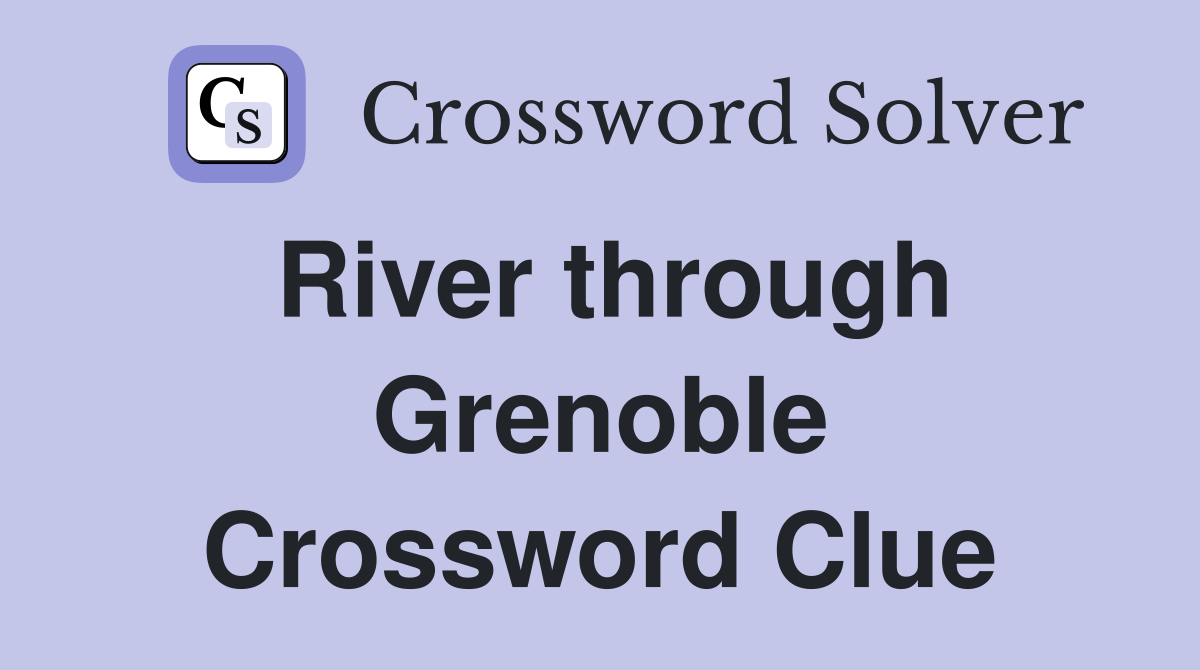 River through Grenoble Crossword Clue