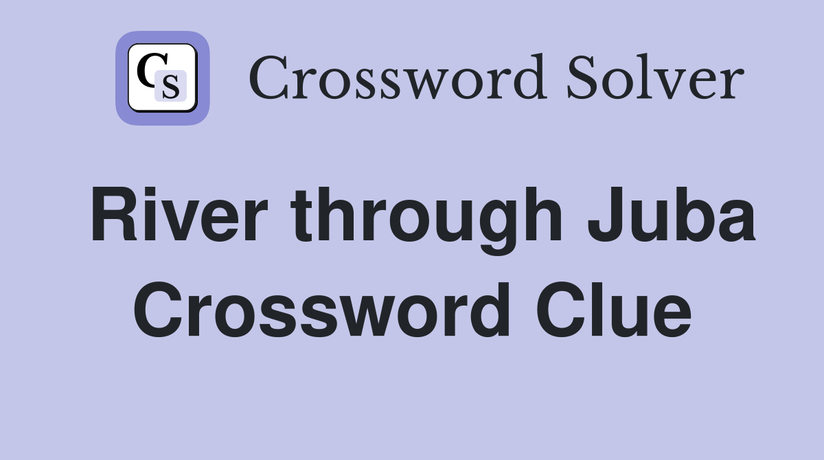 River through Juba Crossword Clue