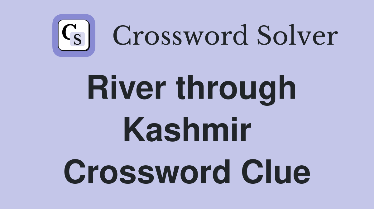 River through Kashmir Crossword Clue