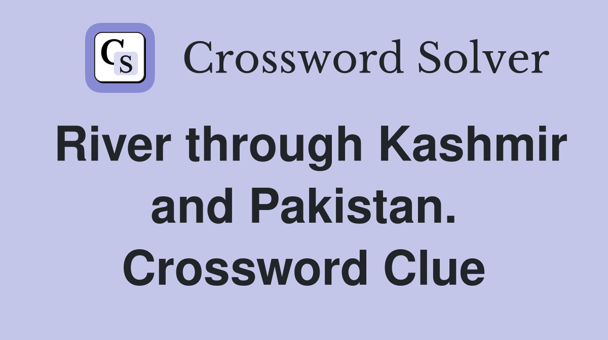River through Kashmir and Pakistan. Crossword Clue