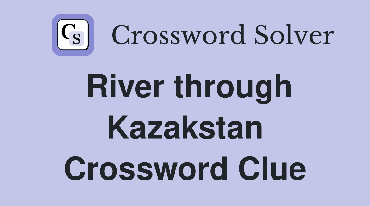 River through Kazakstan Crossword Clue