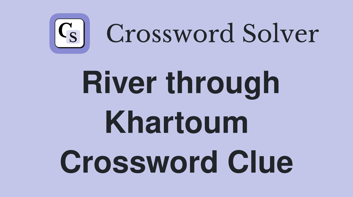 River through Khartoum Crossword Clue