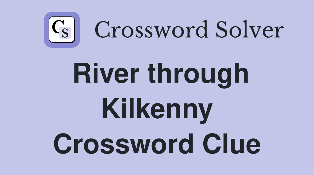 River through Kilkenny Crossword Clue
