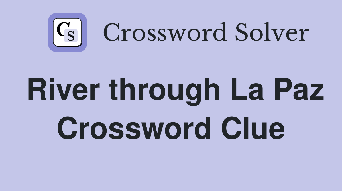 River through La Paz Crossword Clue