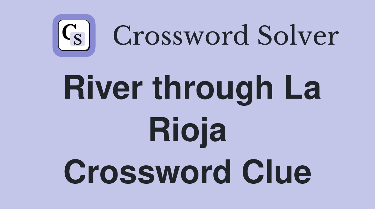 River through La Rioja Crossword Clue
