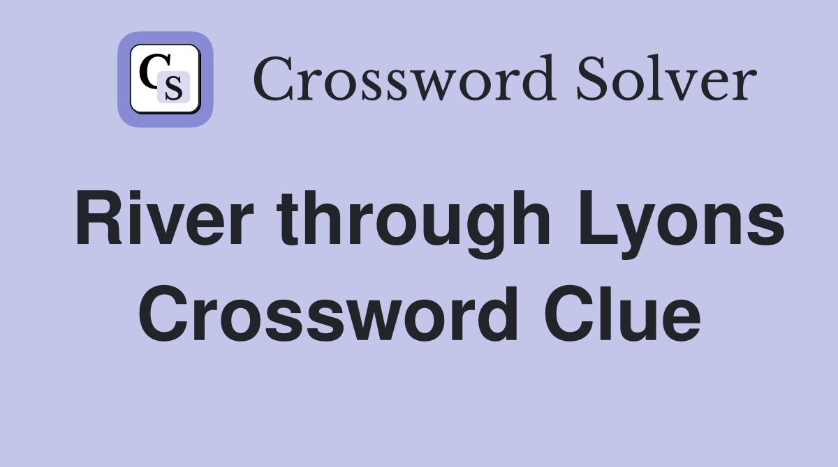 River through Lyons Crossword Clue