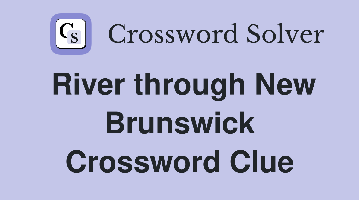 River through New Brunswick Crossword Clue