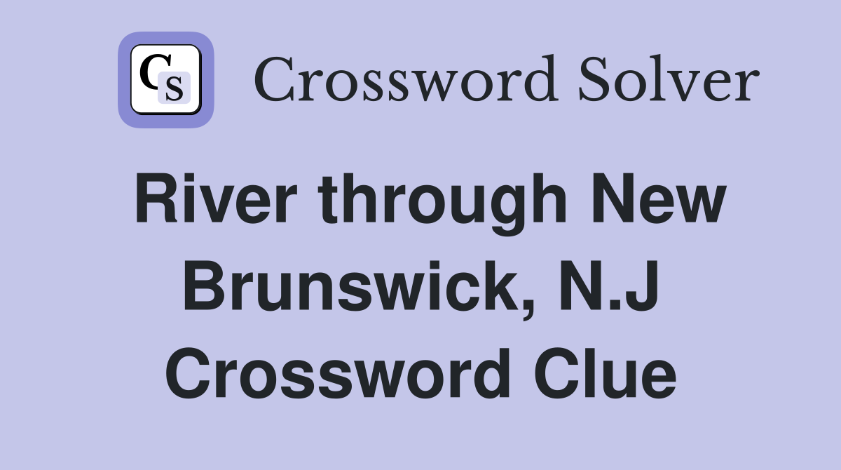River through New Brunswick, N.J Crossword Clue