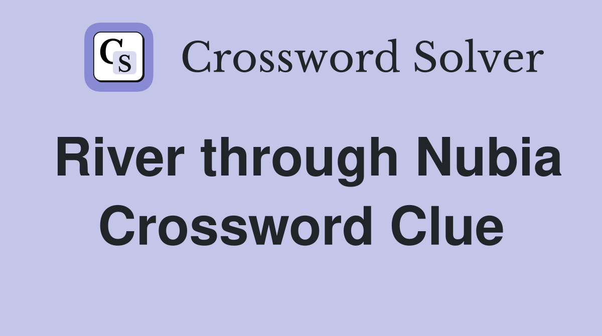 River through Nubia Crossword Clue