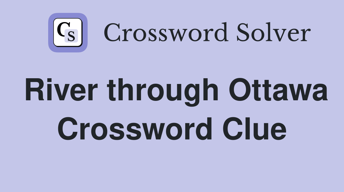 River through Ottawa Crossword Clue