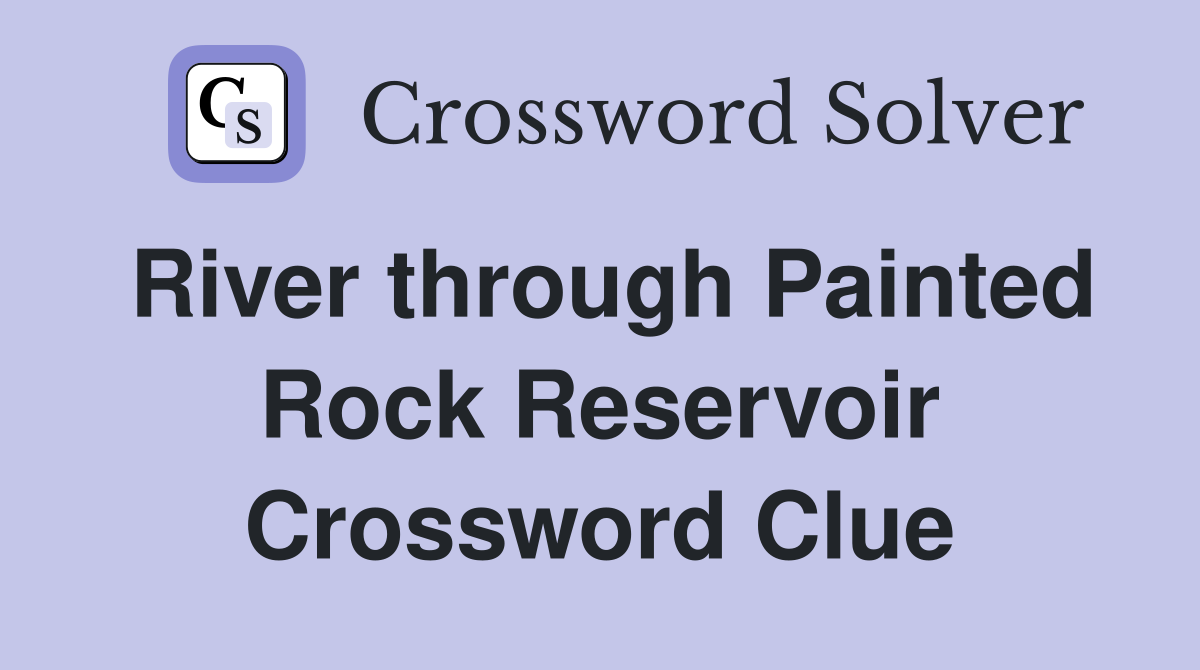 River through Painted Rock Reservoir Crossword Clue