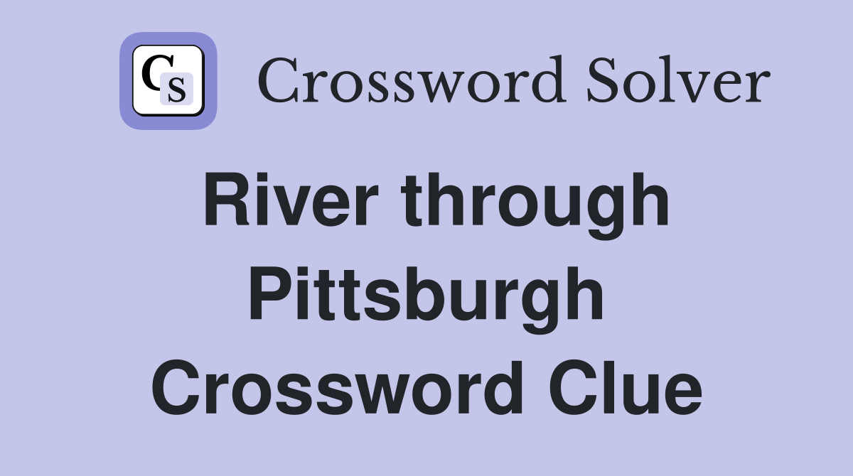 River through Pittsburgh Crossword Clue