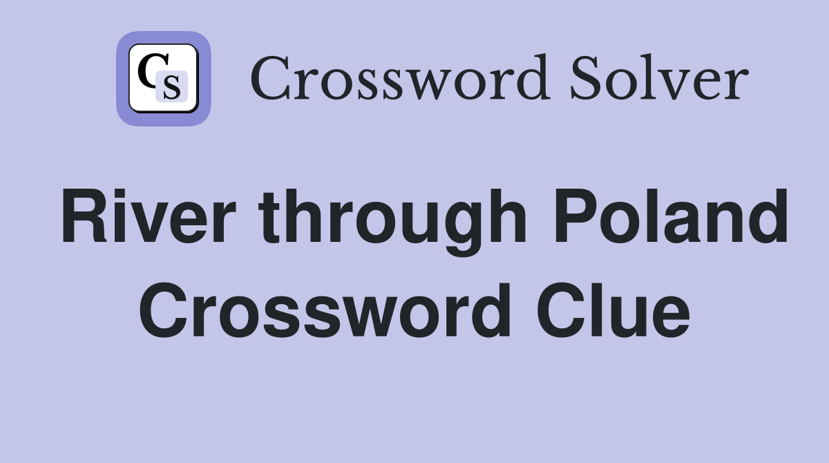 River through Poland Crossword Clue